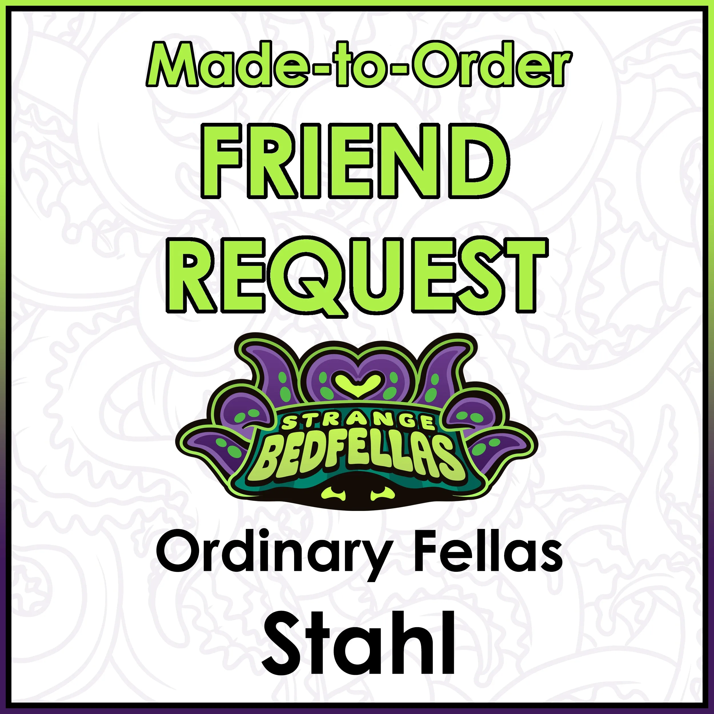 Friend Request - Ordinary Fellas Stahl
